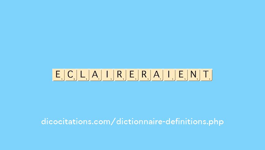 eclaireraient eclaireraient