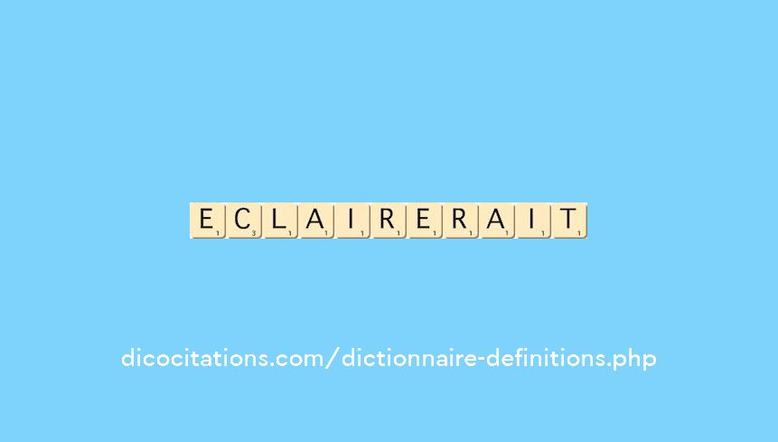 eclairerait eclairerait