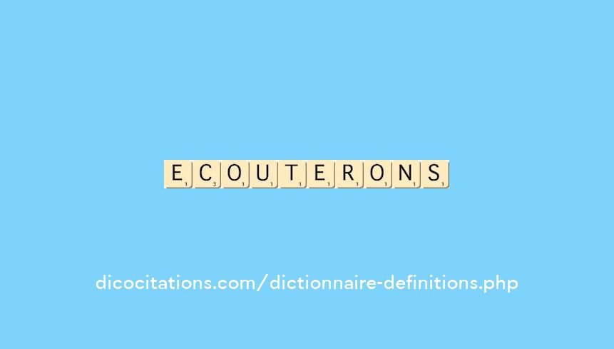 ecouterons ecouterons