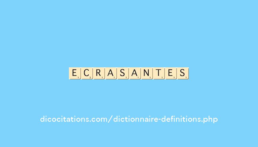 ecrasantes ecrasantes
