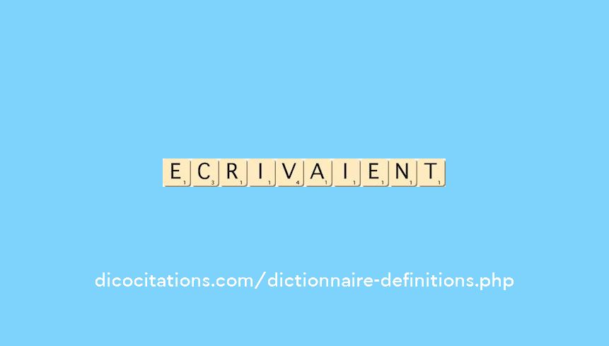 ecrivaient ecrivaient
