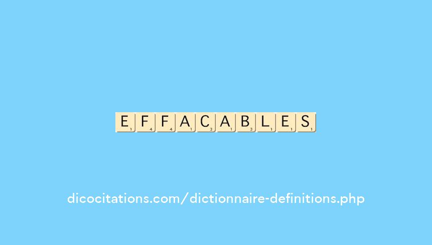 effacables effacables