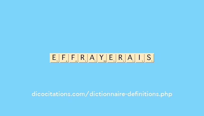 effrayerais effrayerais