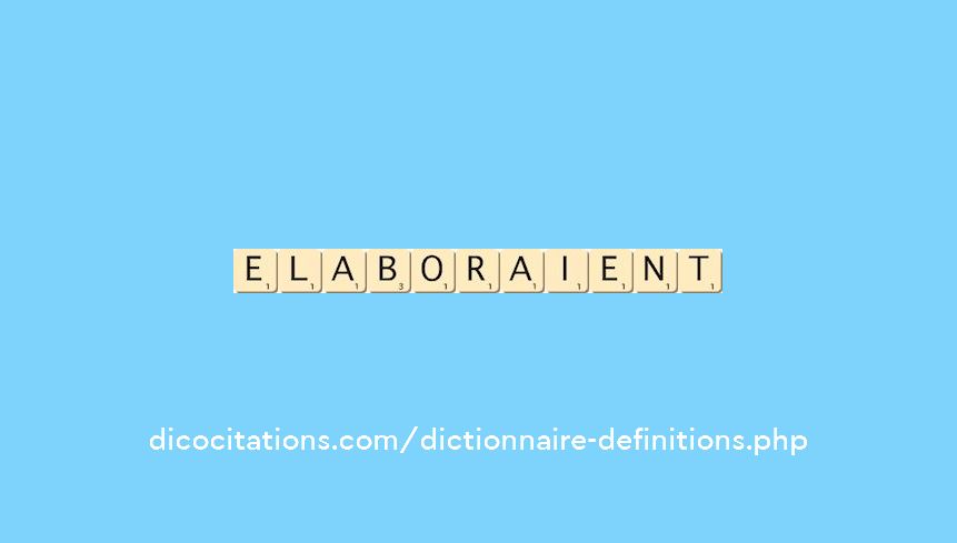elaboraient elaboraient