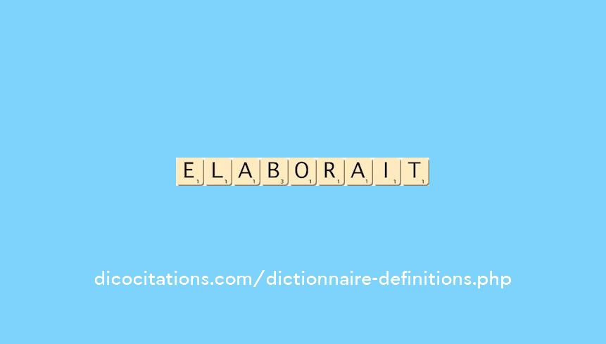 elaborait elaborait
