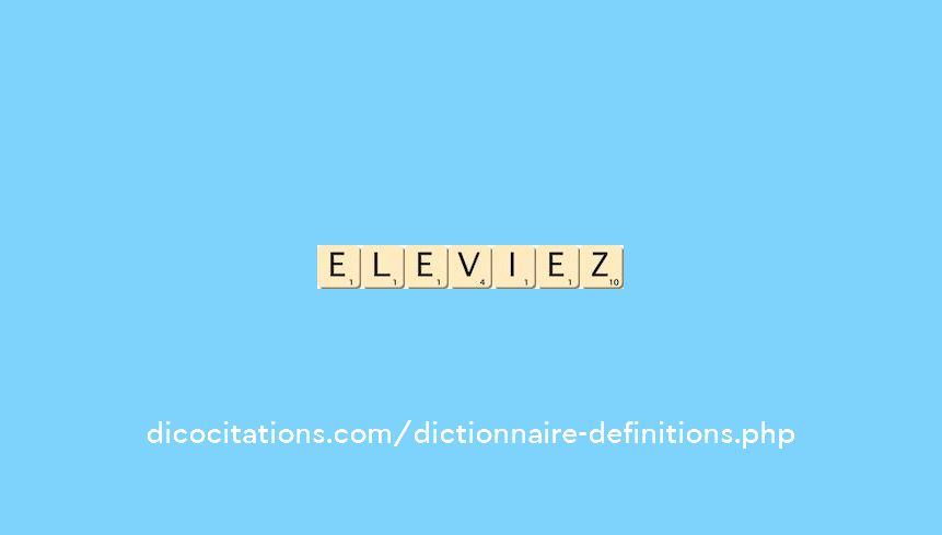 eleviez eleviez