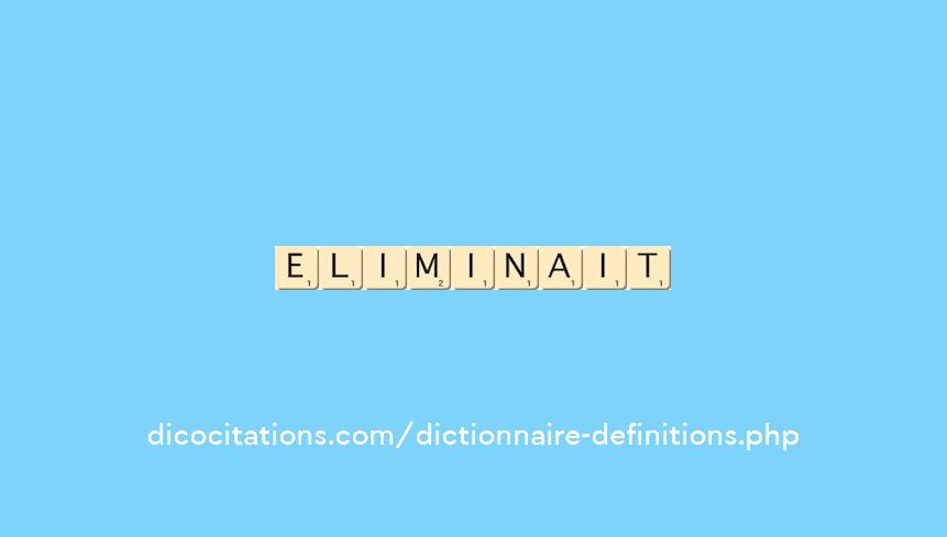 eliminait