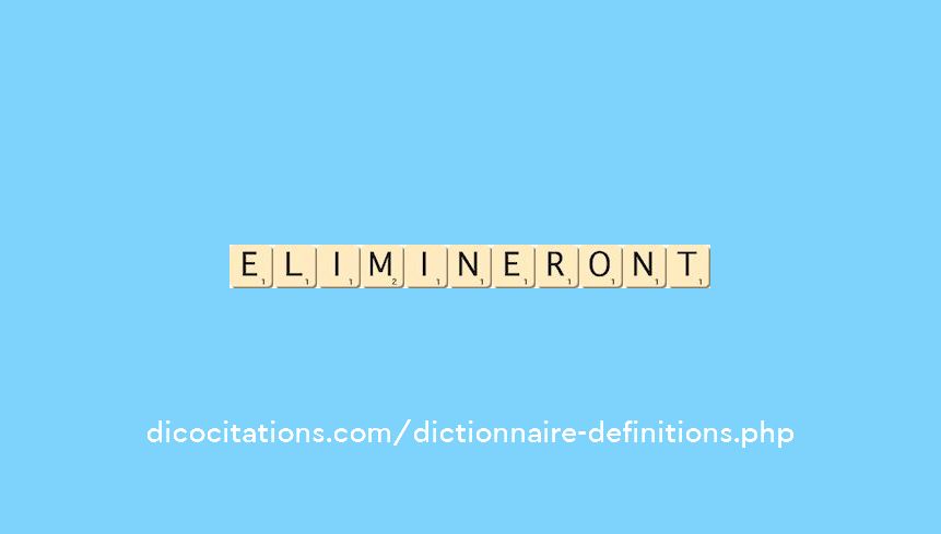 elimineront elimineront