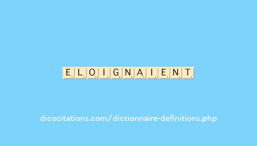 eloignaient