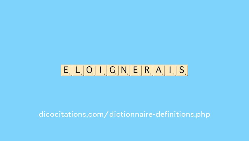 eloignerais eloignerais