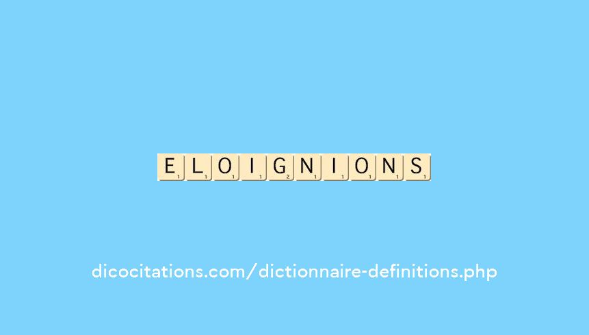 eloignions eloignions