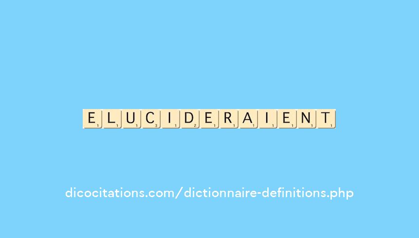 elucideraient elucideraient