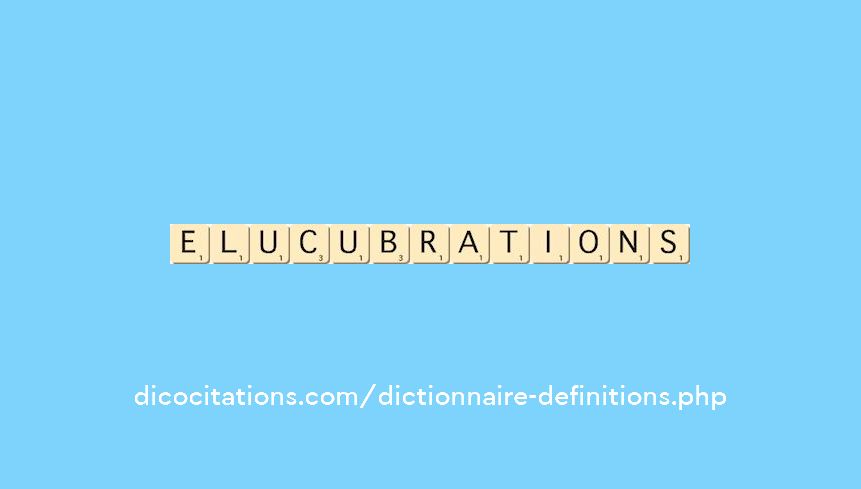 elucubrations