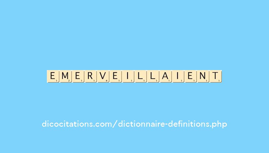 emerveillaient emerveillaient