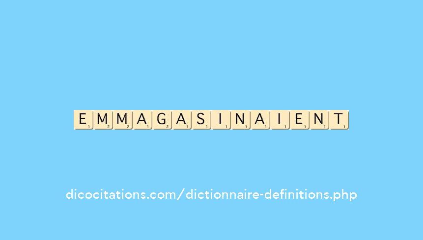 emmagasinaient emmagasinaient