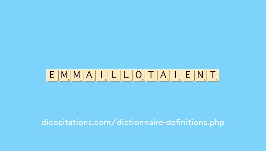 emmaillotaient emmaillotaient