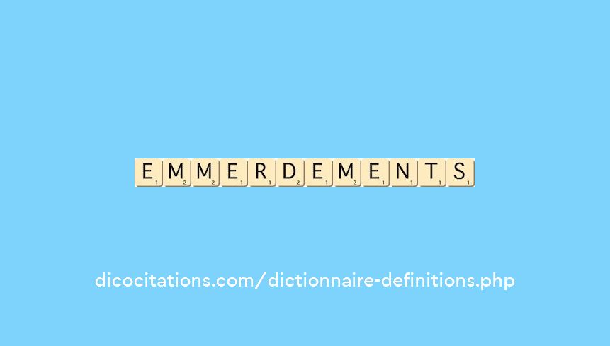 emmerdements emmerdements
