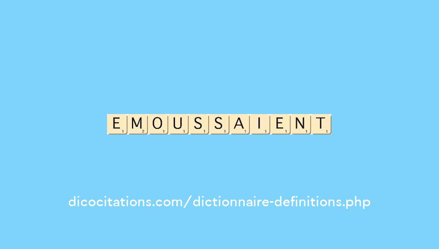 emoussaient emoussaient