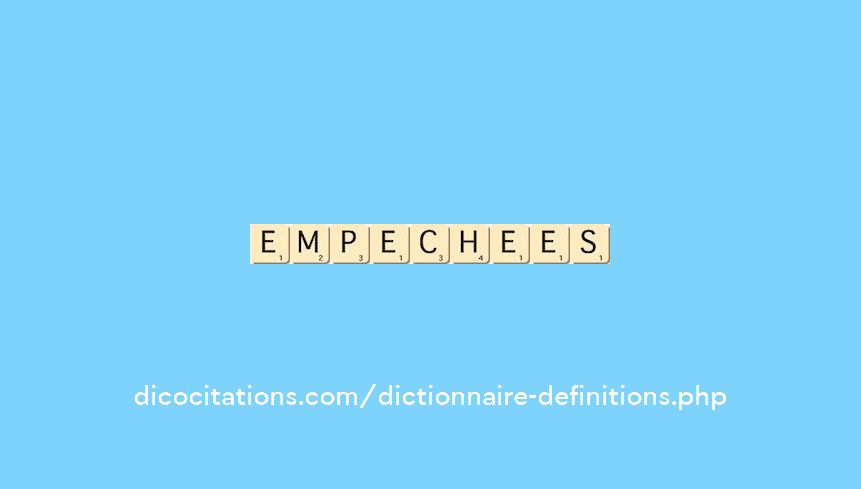 empechees empechees