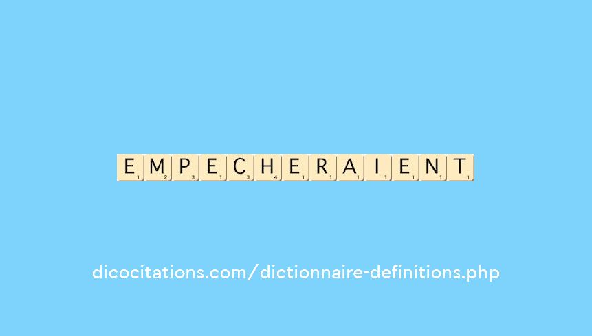 empecheraient empecheraient