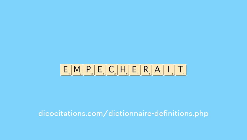 empecherait empecherait