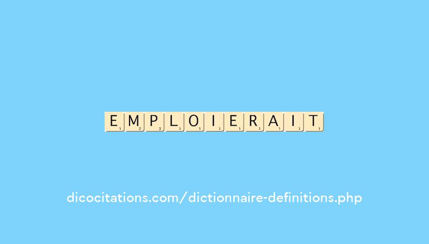 emploierait emploierait