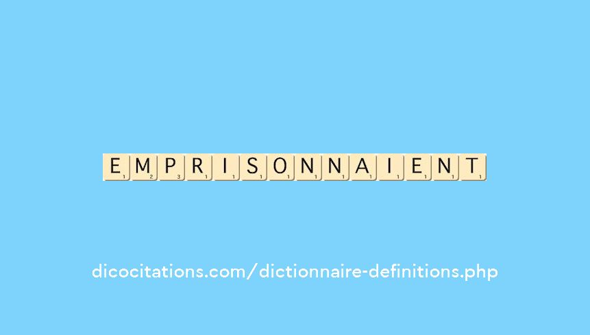 emprisonnaient