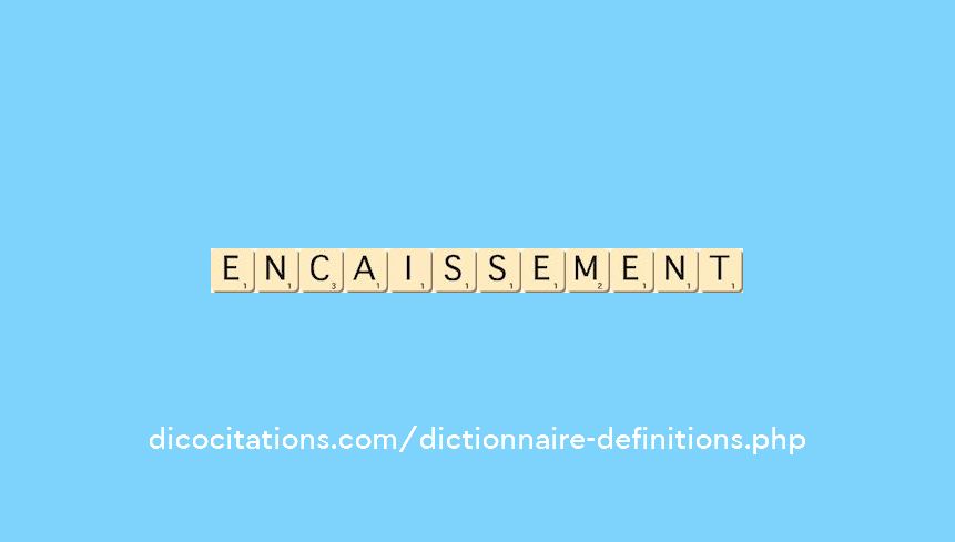 encaissement