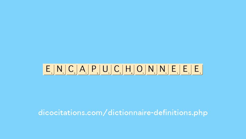 encapuchonne--ee