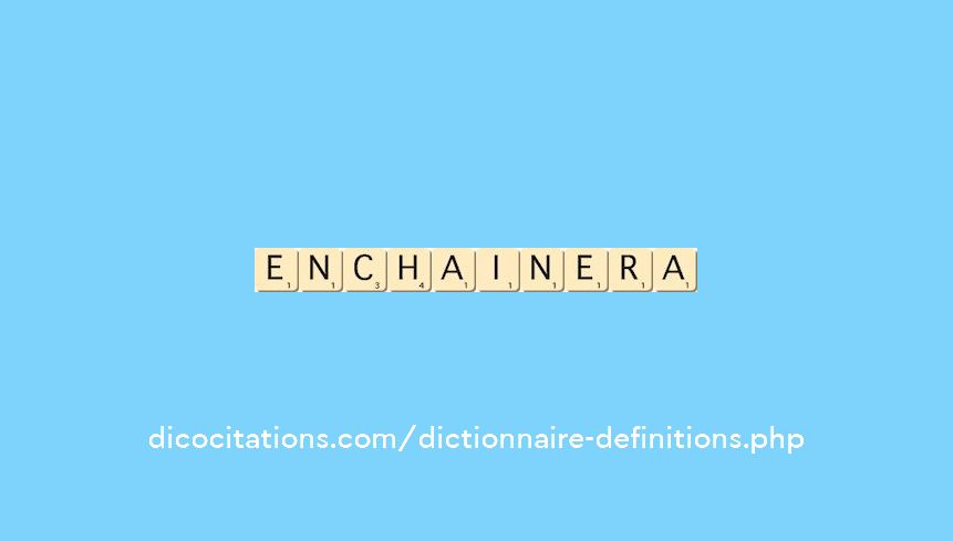 enchainera enchainera