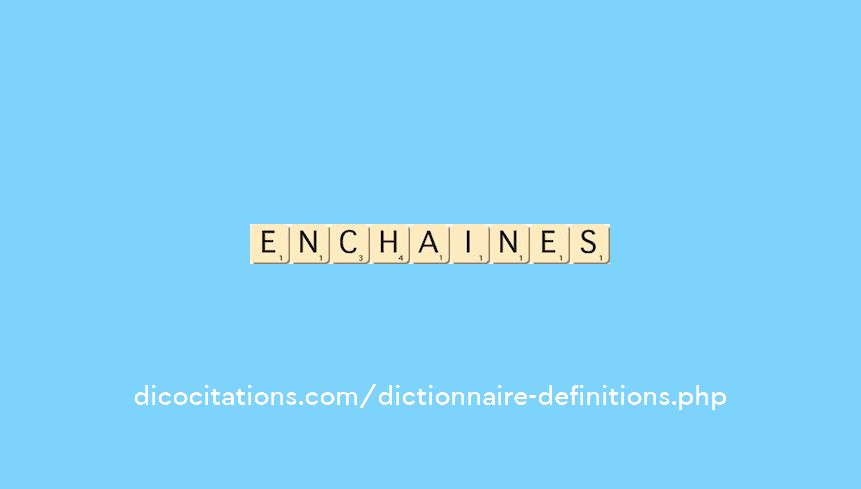 enchaines enchaines