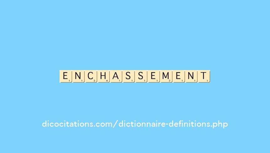 enchassement
