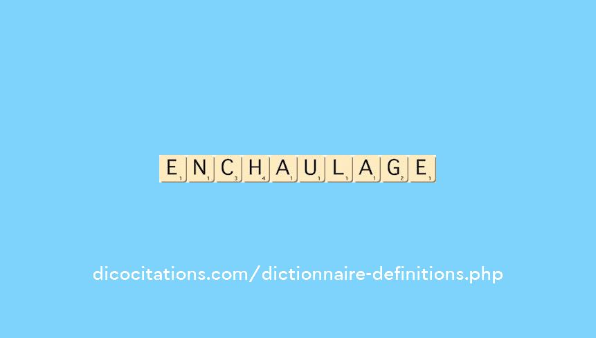 enchaulage