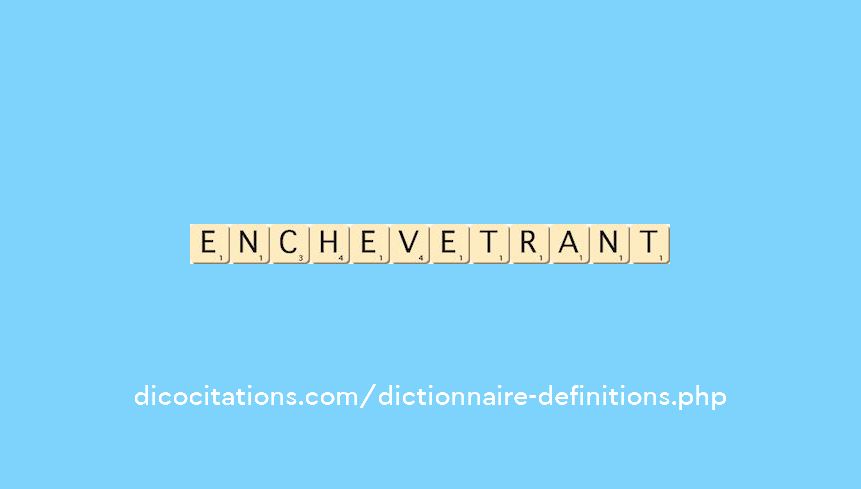 enchevetrant enchevetrant