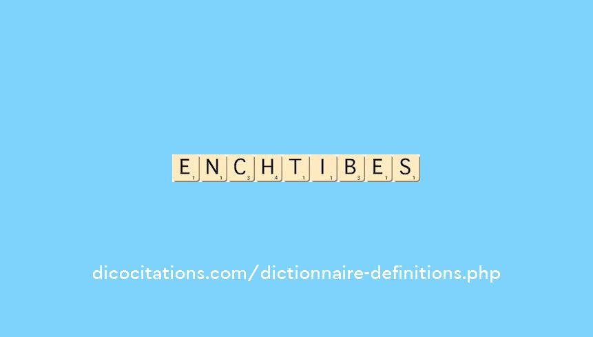 enchtibes enchtibes