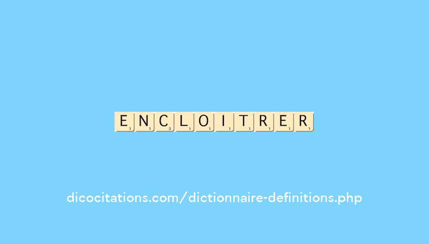 encloitrer