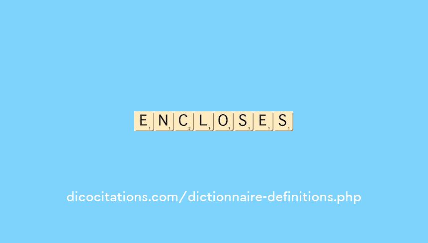 encloses encloses