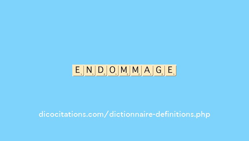 endommage endommage