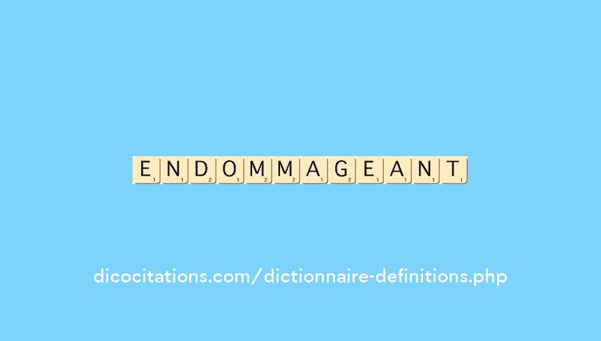 endommageant