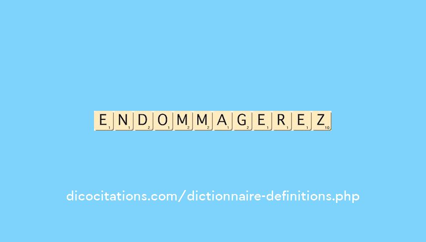 endommagerez