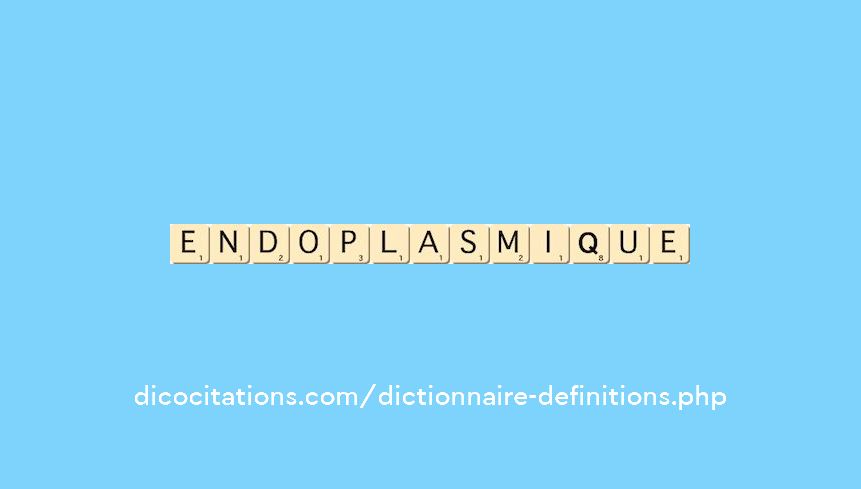 endoplasmique endoplasmique