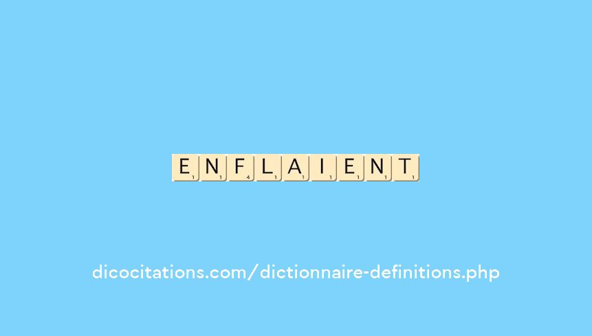 enflaient enflaient