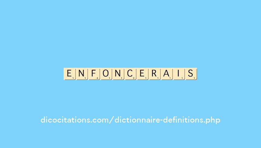 enfoncerais enfoncerais