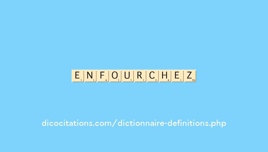 enfourchez enfourchez