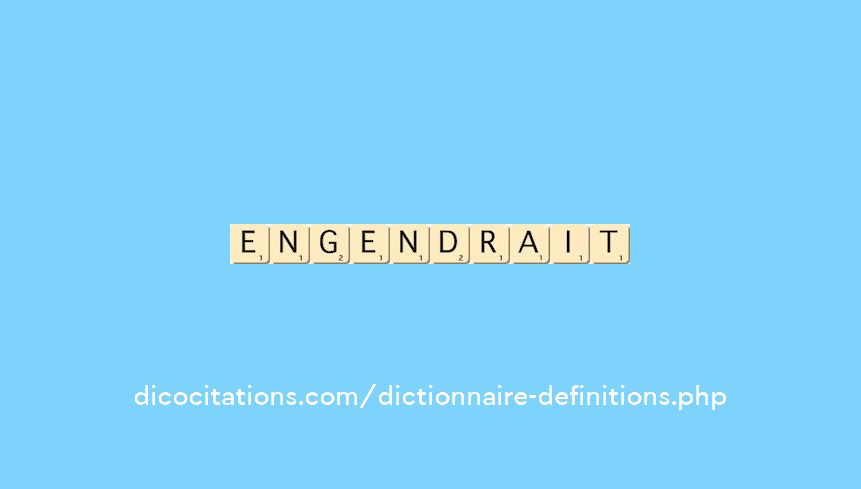 engendrait engendrait