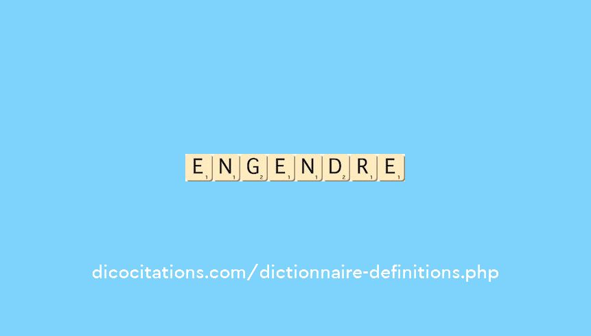 engendre engendre