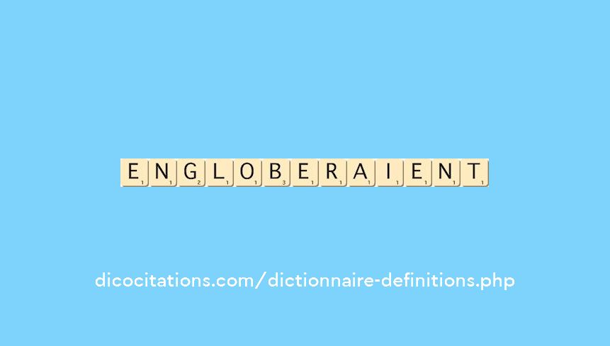 engloberaient engloberaient