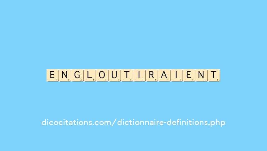 engloutiraient engloutiraient