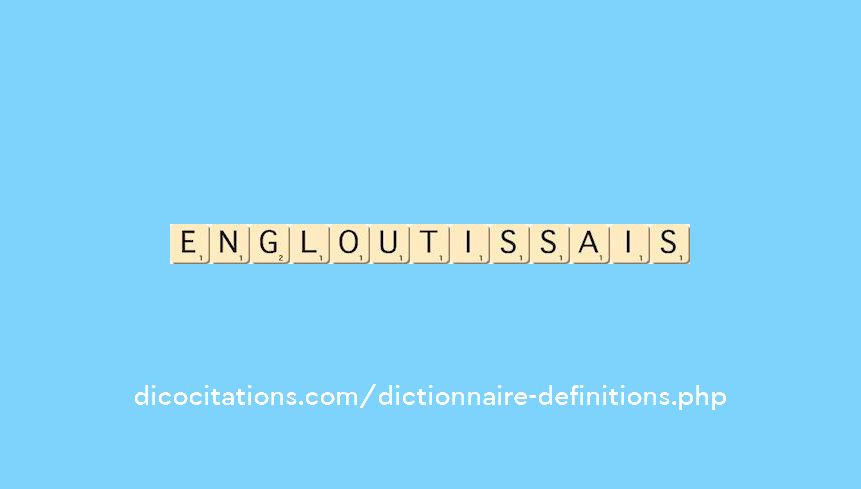 engloutissais engloutissais