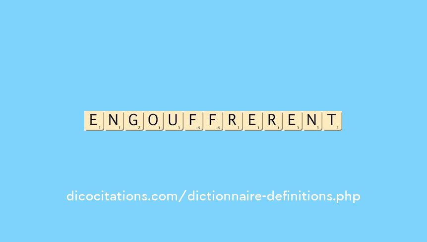 engouffrerent engouffrerent